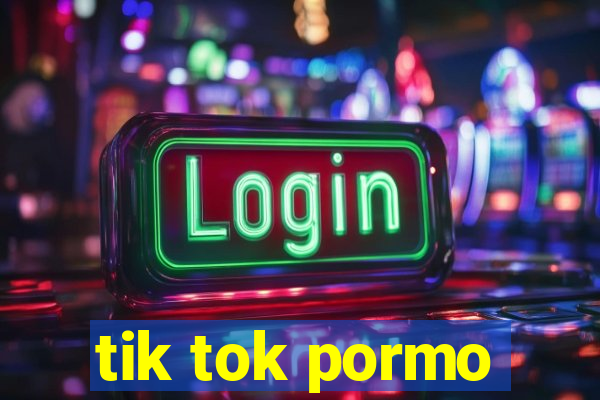 tik tok pormo